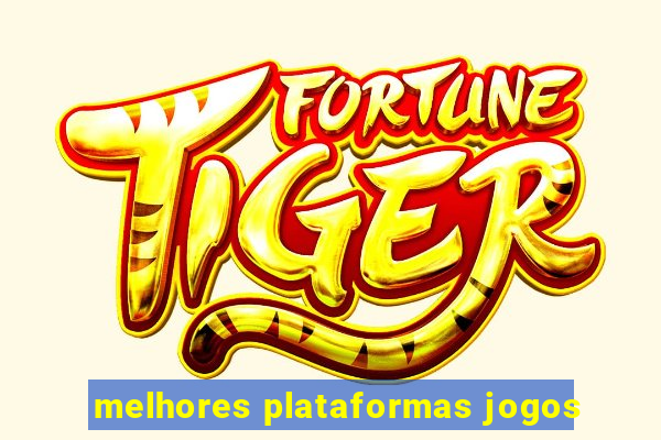 melhores plataformas jogos